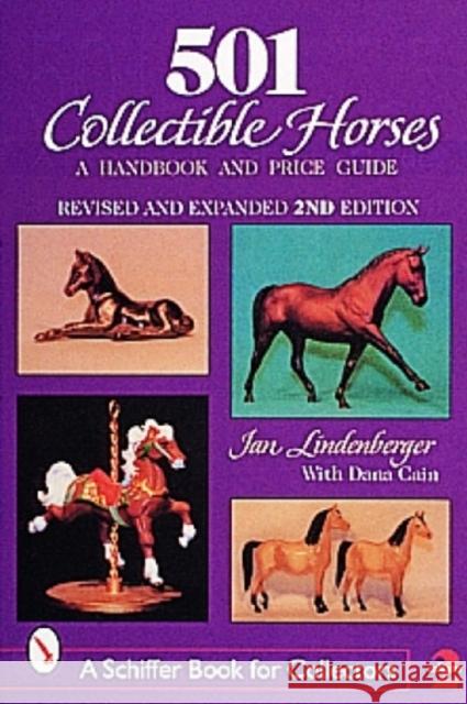 501 Collectible Horses: A Handbook and Price Guide Jan Lindenberger Dana Cain 9780887408878 Schiffer Publishing