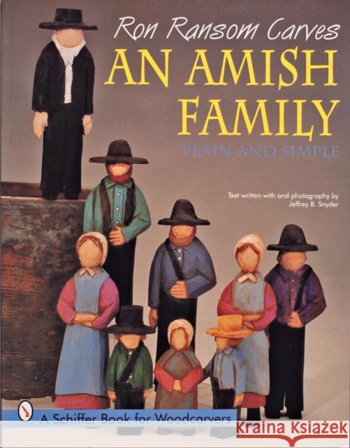 Ron Ransom Carves an Amish Family: Plain and Simple Ransom, Ron 9780887408939 Schiffer Publishing