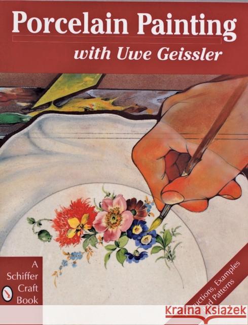 Porcelain Painting with Uwe Geissler Ed Force Uwe Geissler 9780887408991 Schiffer Publishing