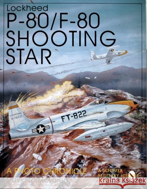 Lockheed P-80/f-80 Shooting Star: a Photo Chronicle David R. McLaren 9780887409073 Schiffer Publishing