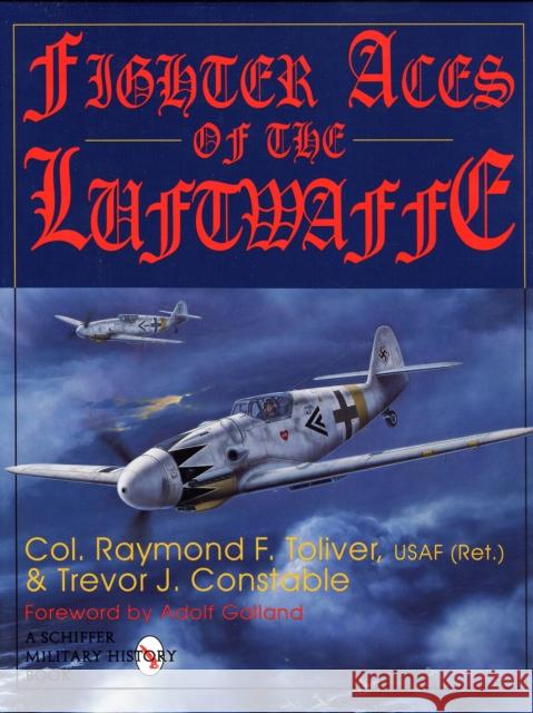 Fighter Aces of the Luftwaffe Raymond F. Toliver 9780887409097 Schiffer Publishing