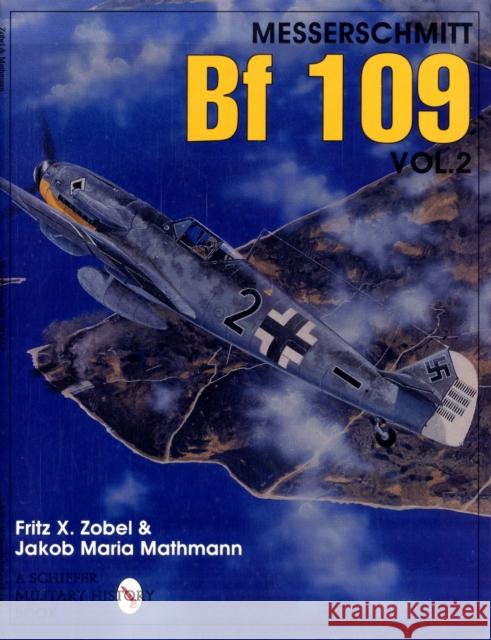 Messerschmitt Bf 109 Vol.2 Fritz X. Zobel Jacob Maria Mathmann 9780887409196 SCHIFFER PUBLISHING LTD