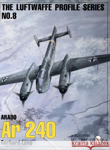 The Luftwaffe Profile Series, No. 8: Arado AR 240 Lang, Gerhard 9780887409233