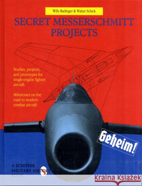 Secret Messerschmitt Projects  Radinger, Willy|||Schick, Walter 9780887409264