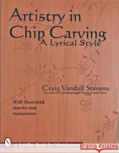Artistry in Chip Carving: A Lyrical Style Craig Vandall Stevens 9780887409400 Schiffer Publishing
