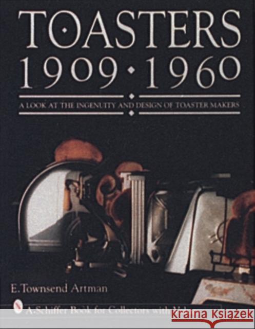 Toasters: 1909-1960 Artman, E. Townsend 9780887409561 Schiffer Publishing