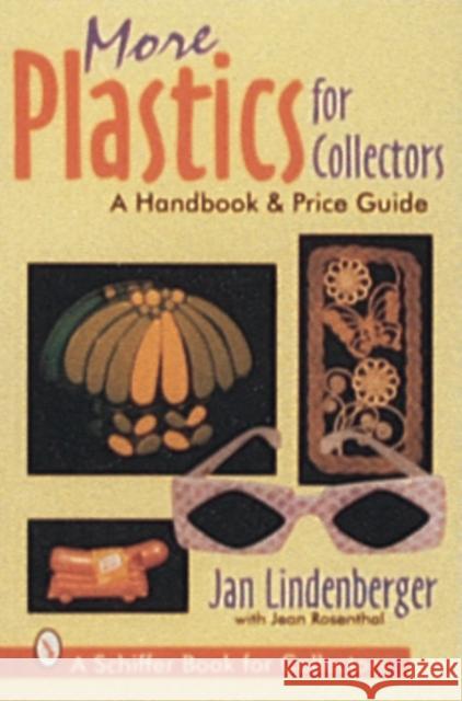 More Plastics for Collectors: A Handbook & Price Guide Jan Lindenberger Jean Rosenthal 9780887409677 Schiffer Publishing