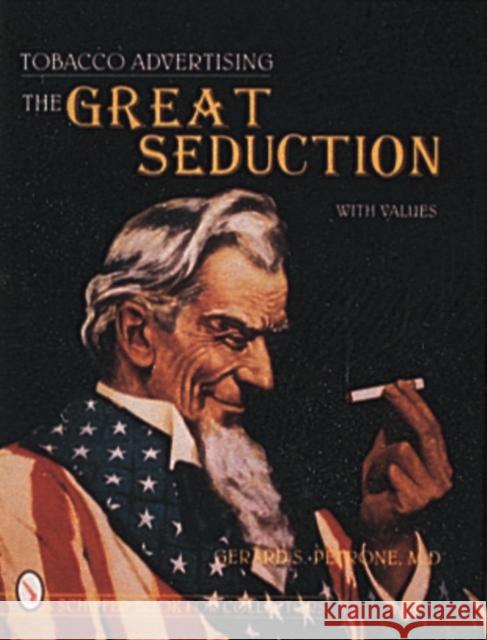 Tobacco Advertising the Great Seduction Petrone, Gerard S. 9780887409721