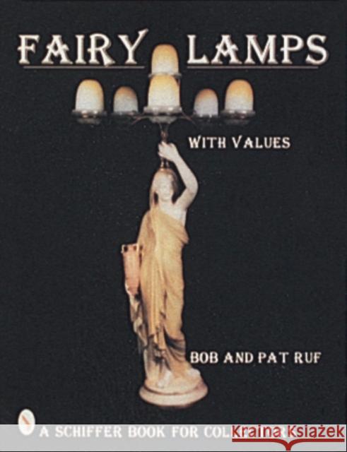 Fairy Lamps, Elegance in Candle Lighting Bob Ruf Pat Ruf 9780887409752 Schiffer Publishing