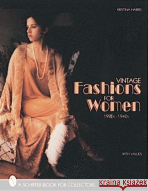 Vintage Fashions for Women: 1920s-1940s Kristina Harris 9780887409868 Schiffer Publishing
