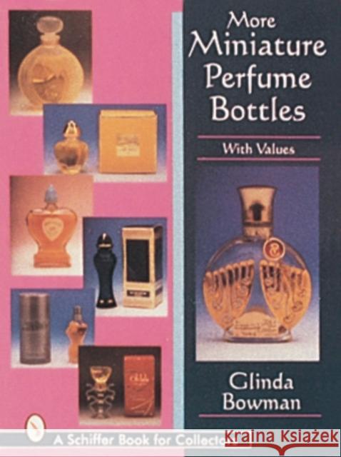 More Miniature Perfume Bottles Glinda Bowman 9780887409998 Schiffer Publishing