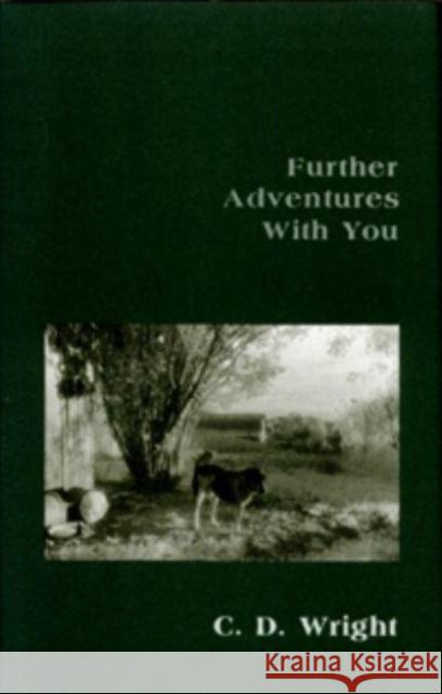 Further Adventures with You C. D. Wright 9780887480560 Carnegie-Mellon University Press