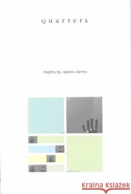 Quarters James Harms 9780887483523 Carnegie-Mellon University Press