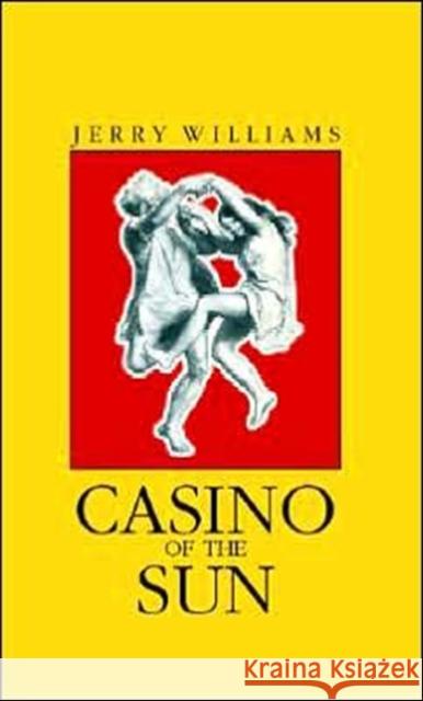 Casino of the Sun Jerry Williams 9780887483899 Carnegie-Mellon University Press