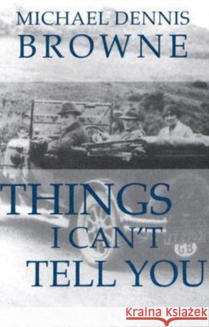 Things I Can't Tell You Michael Dennis Browne 9780887484292