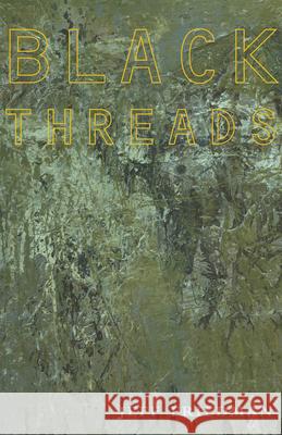 Black Threads Jeff Friedman 9780887484605 Carnegie-Mellon University Press