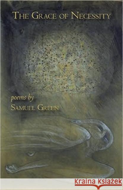 The Grace of Necessity Samuel Green 9780887484797