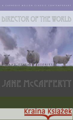 Director of the World and Other Stories Jane McCafferty 9780887484926 Carnegie-Mellon University Press