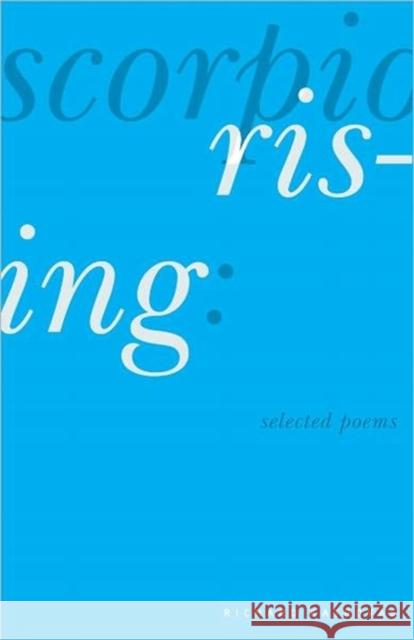 Scorpio Rising: Selected Poems Richard Katrovas 9780887485343 Carnegie-Mellon University Press