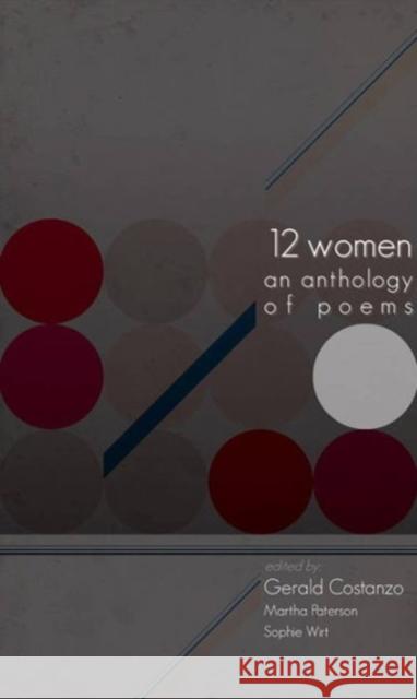 12 Women: An Anthology of Poems Gerald Costanzo Martha Paterson Sophie Wirt 9780887485923
