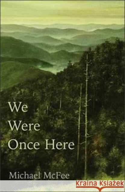 We Were Once Here Michael McFee 9780887486203 Carnegie-Mellon University Press