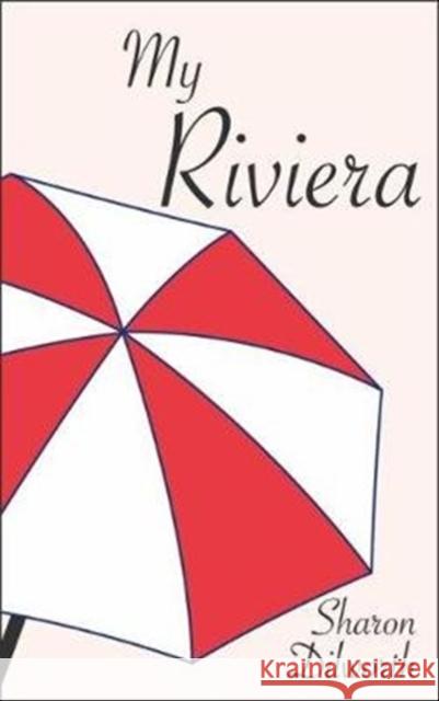 My Riviera Sharon Dilworth 9780887486296 Carnegie-Mellon University Press