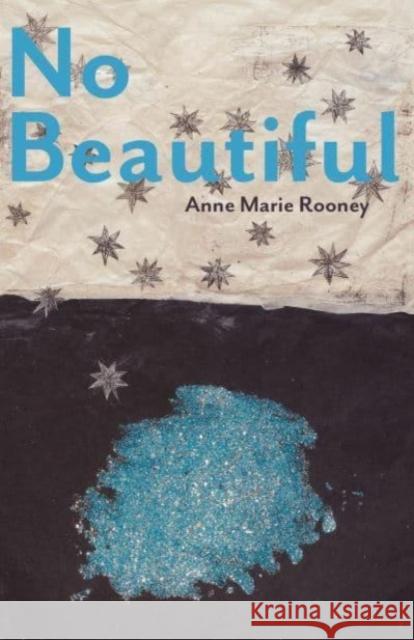 No Beautiful Anne Marie Rooney 9780887486401 Carnegie-Mellon University Press