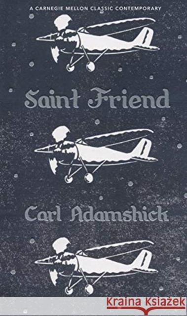 Saint Friend Carl Adamshick 9780887486432 Carnegie-Mellon University Press