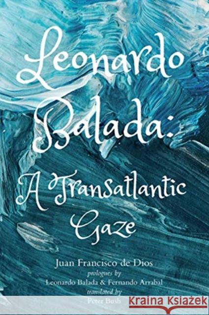 Leonardo Balada: A Transatlantic Gaze Juan Francisco d Peter Bush Leonardo Balada 9780887486630 Carnegie-Mellon University Press