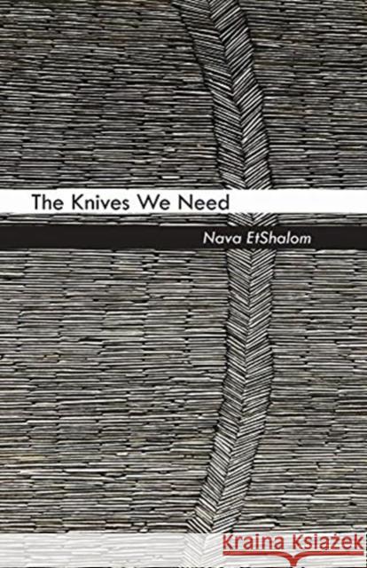 The Knives We Need Nava Etshalom 9780887486678 Carnegie-Mellon University Press