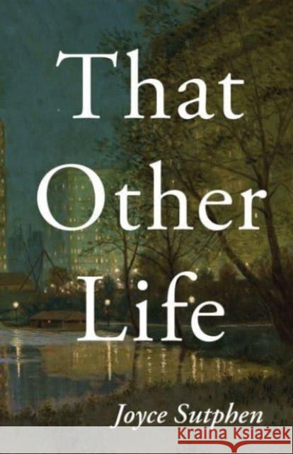 That Other Life Joyce Sutphen 9780887486951 Carnegie-Mellon University Press