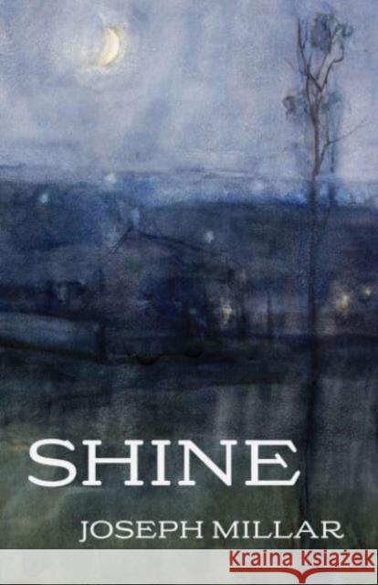 Shine Joseph Millar 9780887487033 Carnegie-Mellon University Press