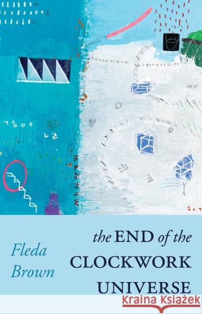 The End of the Clockwork Universe Fleda Brown 9780887487149
