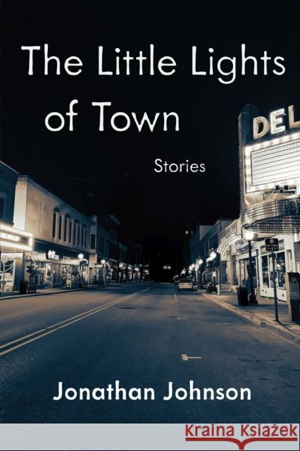 The Little Lights of Town Jonathan Johnson 9780887487194