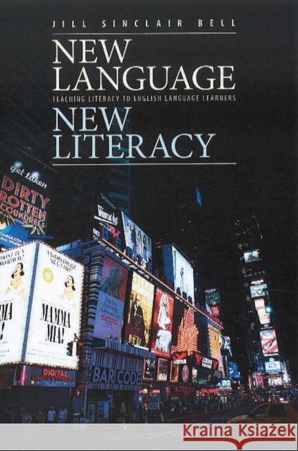 New Language, New Literacy: Teaching Literacy to English Language Learners Sinclair Bell, Jill 9780887511240 GAZELLE BOOK SERVICES