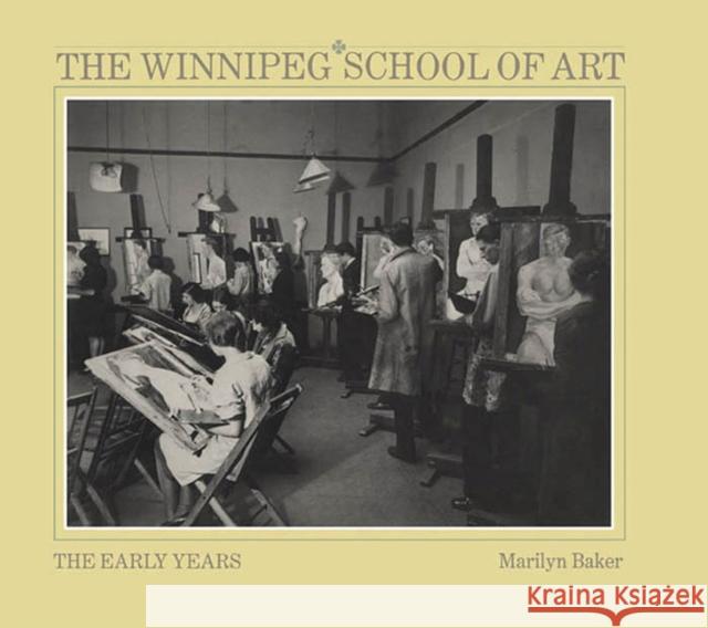 Winnipeg School of Art Marilyn Baker 9780887556135 University of Manitoba Press