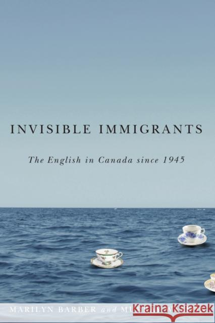 Invisible Immigrants: The English in Canada Since 1945 Marilyn Barber Murray Watson 9780887557774 University of Manitoba Press