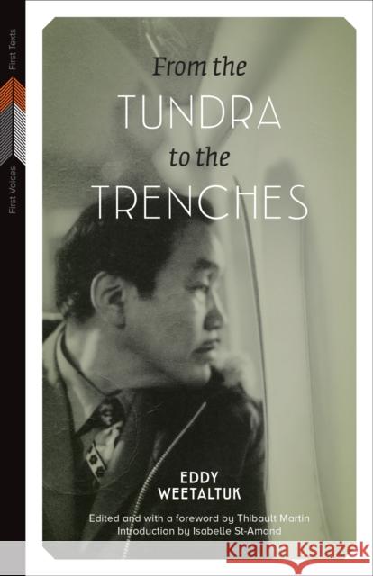 From the Tundra to the Trenches Eddy Weetaltuk Thibault Martin 9780887558221 University of Manitoba Press