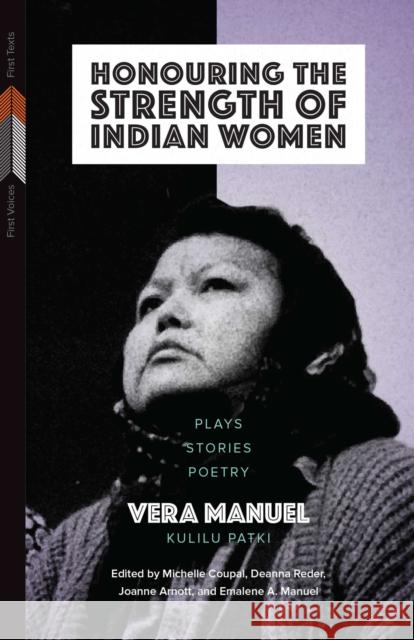 Honouring the Strength of Indian Women: Plays, Stories, Poetry Vera Manuel 9780887558368 Eurospan (JL)