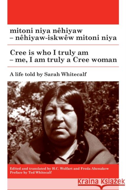 Mitoni Niya Nêhiyaw / Cree Is Who I Truly Am: Nêhiyaw-Iskwêw Mitoni Niya / Me, I Am Truly a Cree Woman Whitecalf, Sarah 9780887559426 University of Manitoba Press