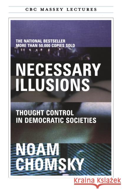 Necessary Illusions: Thought Control in Democratic Societies Noam Chomsky 9780887845741