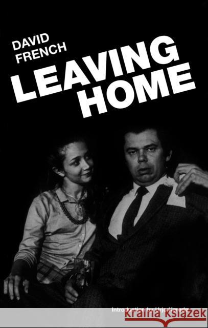 Leaving Home David French Urjo Kareda 9780887846663 House of Anansi