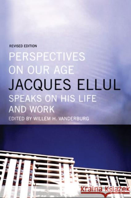 Perspectives on Our Age Ellul, Jacques 9780887846977 House of Anansi