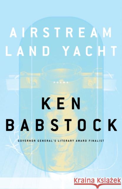 Airstream Land Yacht Ken Babstock 9780887847400 House of Anansi Press