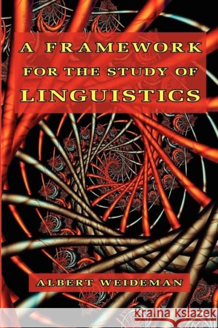 A Framework for the Study of Linguistics ALBERT WEIDEMAN   9780888152091