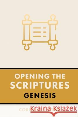 Opening the Scriptures: Genesis Cornelius Vonk Theodore Plantinga Nelson D. Kloosterman 9780888152848