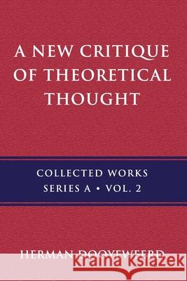 A New Critique of Theoretical Thought, Vol. 2 Herman Dooyeweerd 9780888152961 Paideia Press / Reformational Publishing Proj