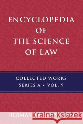 Encyclopedia of the Science of Law: History of the Concept of Encyclopedia and Law Herman Dooyeweerd 9780888153036