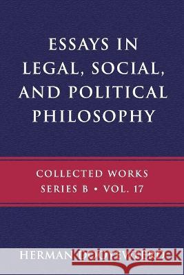 Essays in Legal, Social, and Political Philosophy Herman Dooyeweerd   9780888153326 Paideia Press