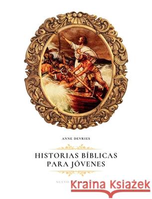 Historias B?blicas para J?venes: Nuevo Testamento Anne DeVries 9780888153425 Paideia Press